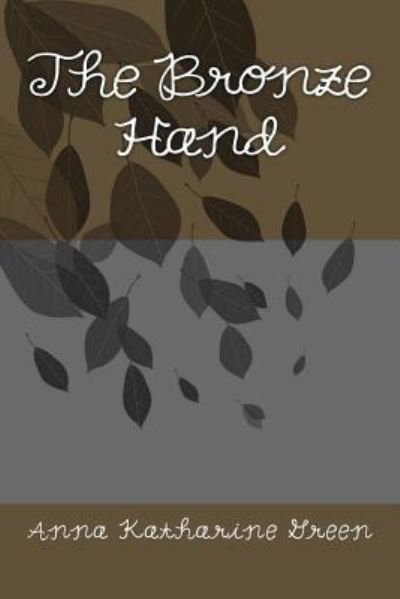 Cover for Anna Katharine Green · The Bronze Hand (Paperback Bog) (2017)