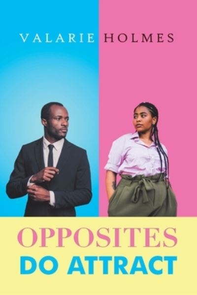 Cover for Valarie Holmes · Opposites Do Attract (Paperback Book) (2020)