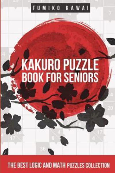 Cover for Fumiko Kawai · Kakuro Puzzle Book For Seniors (Paperback Bog) (2018)