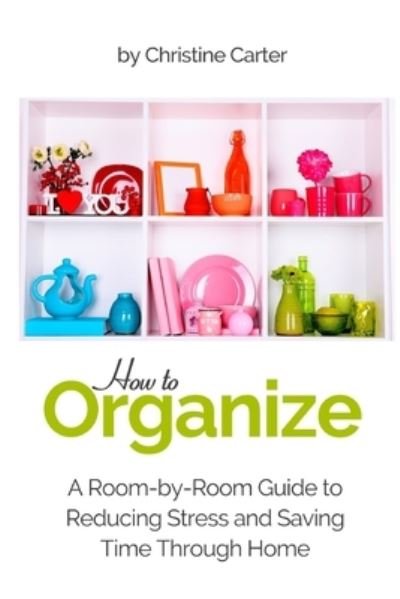 Cover for Christine J Carter · How to Organize (Pocketbok) (2018)