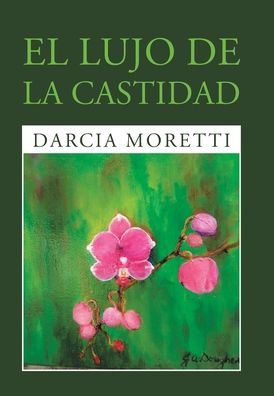 Cover for Darcia Moretti · El Lujo De La Castidad (Gebundenes Buch) (2020)