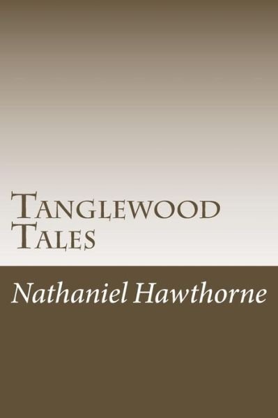 Tanglewood Tales - Nathaniel Hawthorne - Bücher - Createspace Independent Publishing Platf - 9781986765510 - 30. März 2018