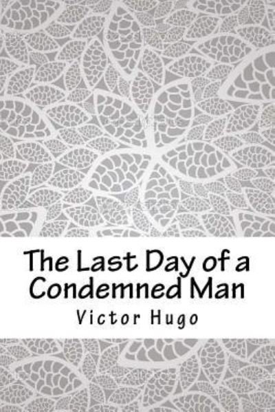 Cover for Victor Hugo · The Last Day of a Condemned Man (Paperback Book) (2018)