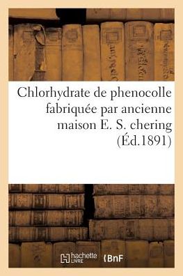 Cover for Sans Auteur · Chlorhydrate de Phenocolle Fabriquee Par Ancienne Maison E. S. Chering (Paperback Book) (2017)