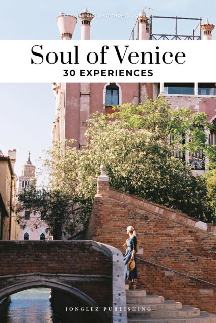 Cover for Thomas Jonglez · Soul of Venice Guide: 30 unforgettable experiences that capture the soul of Venice - Jonglez Soul of Guides (Paperback Book) [2nd edition] (2025)