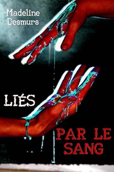 Cover for Madeline Desmurs · Liés Par Le Sang (Paperback Book) [French, 1 edition] (2013)