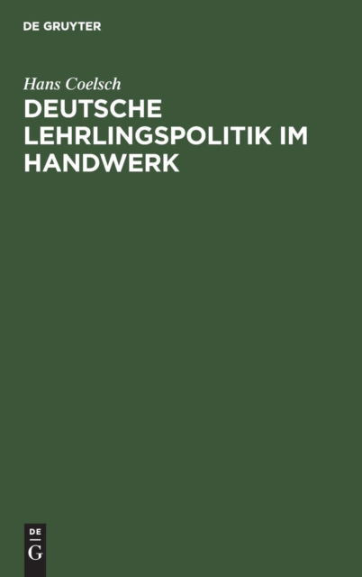 Cover for Hans Coelsch · Deutsche Lehrlingspolitik Im Handwerk (Book) (1910)