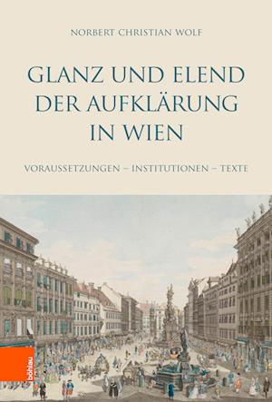 Cover for Norbert Wolf · Glanz und Elend der Aufklarung in Wien: Voraussetzungen -- Institutionen -- Texte (Hardcover Book) (2023)