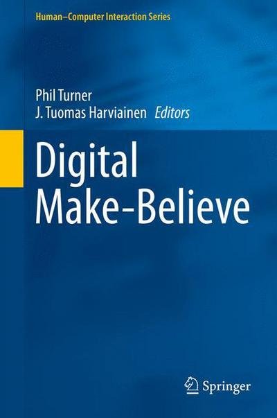 Cover for Turner · Digital Make-Believe - Human-Computer Interaction Series (Hardcover Book) [1st ed. 2016 edition] (2016)