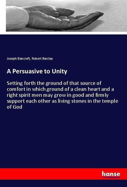 A Persuasive to Unity - Bancroft - Books -  - 9783337622510 - 