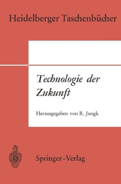 Cover for Robert Jungk · Technologie Der Zukunft - Heidelberger Taschenbucher (Paperback Bog) (1970)
