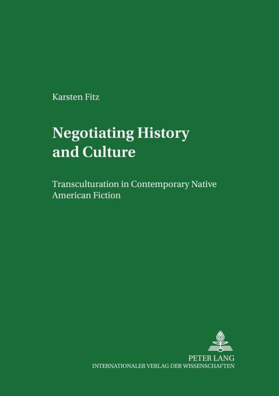 Cover for Karsten Fitz · Negotiating History and Culture: Transculturation in Contemporary Native American Fiction - Regensburger Arbeiten zur Anglistik und Amerikanistik (Paperback Book) (2001)