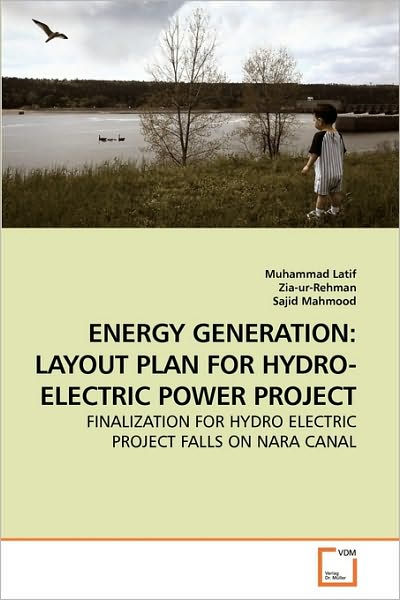 Cover for Sajid Mahmood · Energy Generation: Layout Plan for Hydro-electric Power Project: Finalization for Hydro Electric Project Falls on Nara Canal (Paperback Book) (2010)