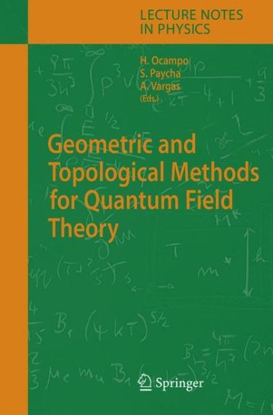 Cover for Hernan Ocampo · Geometric and Topological Methods for Quantum Field Theory - Lecture Notes in Physics (Paperback Book) [Softcover reprint of hardcover 1st ed. 2005 edition] (2010)