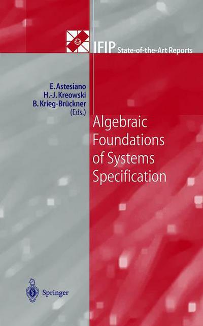 Cover for Egidio Astesiano · Algebraic Foundations of Systems Specification - IFIP State-of-the-Art Reports (Pocketbok) [Softcover reprint of the original 1st ed. 1999 edition] (2011)