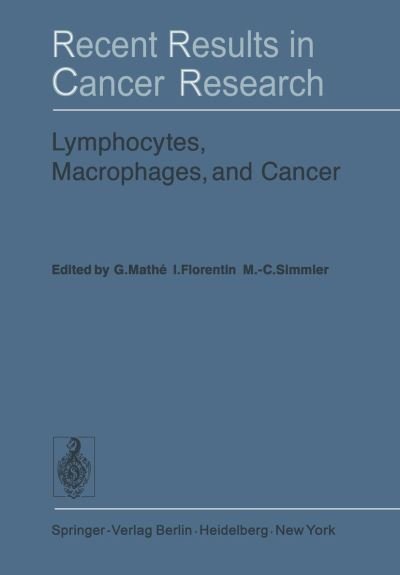 Cover for G Mathe · Lymphocytes, Macrophages, and Cancer - Recent Results in Cancer Research (Paperback Book) [Softcover reprint of the original 1st ed. 1976 edition] (2011)