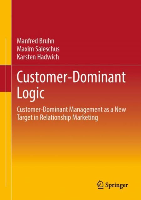 Cover for Manfred Bruhn · Customer-Dominant Logic: Customer-Dominant Management as a New Target in Relationship Marketing (Hardcover Book) [2024 edition] (2024)