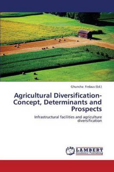 Cover for Firdaus Ghuncha · Agricultural Diversification-concept, Determinants and Prospects (Taschenbuch) (2013)