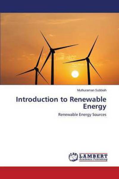 Introduction to Renewable Energy - Subbiah Muthuraman - Böcker - LAP Lambert Academic Publishing - 9783659753510 - 3 juli 2015