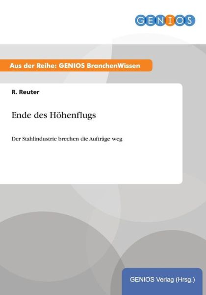 Cover for Robert Reuter · Ende des Hoehenflugs: Der Stahlindustrie brechen die Auftrage weg (Paperback Book) (2015)