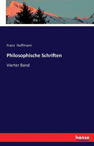 Cover for Franz Hoffmann · Philosophische Schriften: Vierter Band (Taschenbuch) (2016)