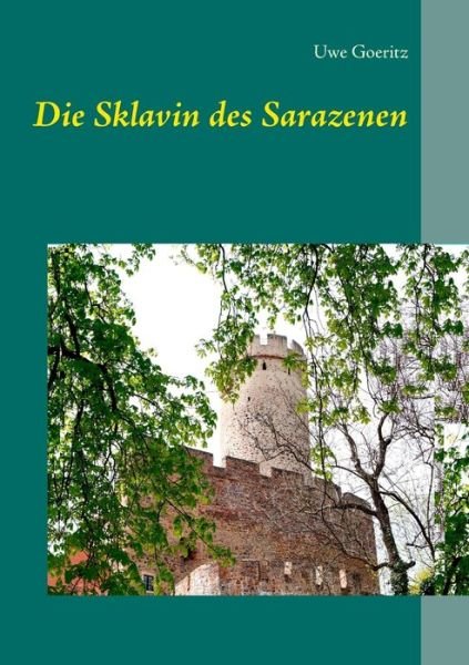 Cover for Goeritz · Die Sklavin des Sarazenen (Bok) (2017)