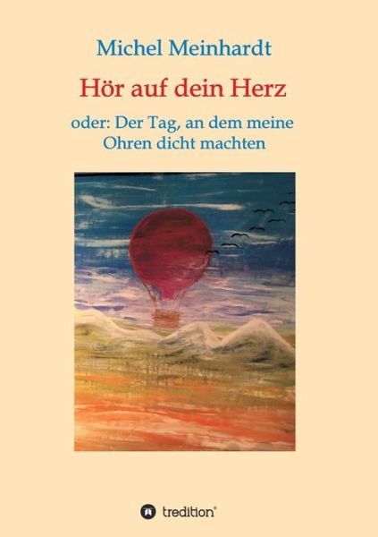 Hör auf dein Herz - Meinhardt - Bøker -  - 9783749786510 - 16. desember 2019