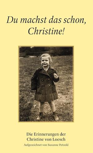 Cover for Christine von Loesch · Du machst das schon, Christine! (Hardcover Book) (2021)