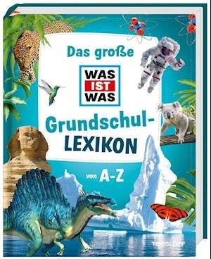 Cover for Tessloff Verlag · Das große WAS IST WAS Grundschullexikon von A-Z (Inbunden Bok) (2021)