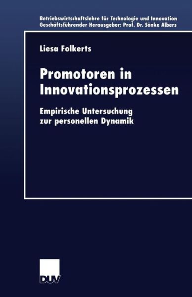 Promotoren in Innovationsprozessen: Empirische Untersuchung Zur Personellen Dynamik - Betriebswirtschaftslehre Fur Technologie Und Innovation - Liesa Folkerts-Mahl - Books - Deutscher Universitatsverlag - 9783824405510 - March 29, 2001