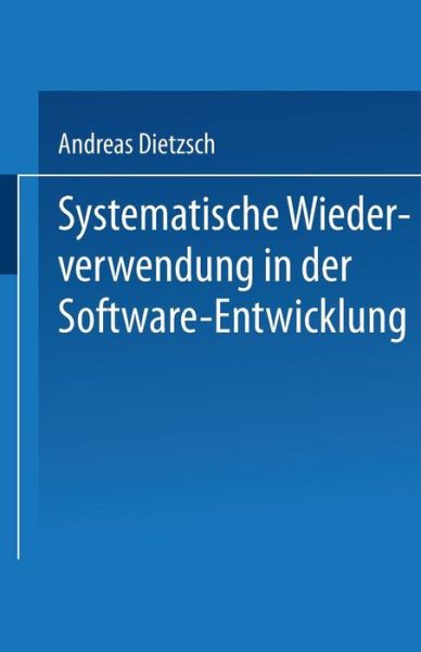 Andreas Dietzsch · Systematische Wiederverwendung in Der Software-Entwicklung (Taschenbuch) [2002 edition] (2002)