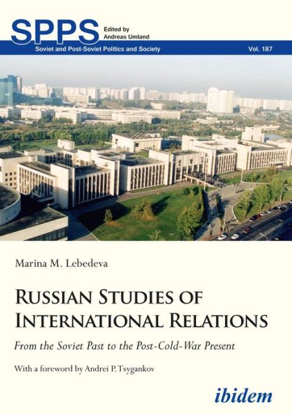 Cover for Marina M. Lebedeva · Russian Studies of International Relations: From the Soviet Past to the Post-Cold-War Present - Soviet and Post-Soviet Politics and Society (Paperback Book) [New edition] (2018)