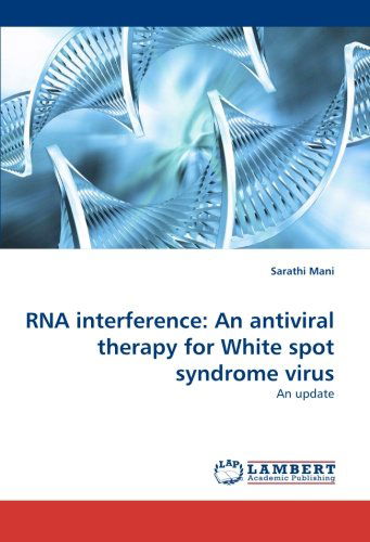 Cover for Sarathi Mani · Rna Interference: an Antiviral Therapy for White Spot Syndrome Virus: an Update (Paperback Book) (2010)