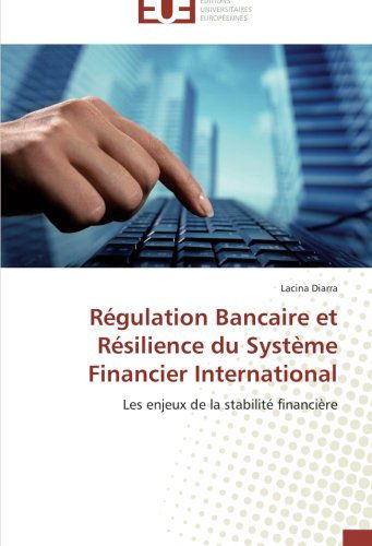 Cover for Lacina Diarra · Régulation Bancaire et Résilience Du Système Financier International: Les Enjeux De La Stabilité Financière (Paperback Book) [French edition] (2018)