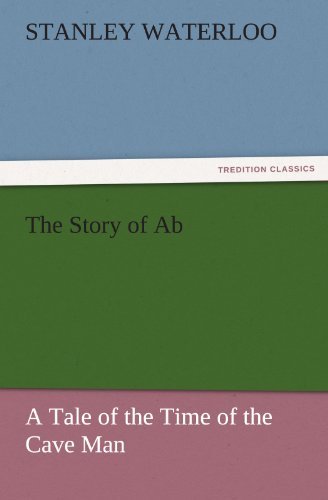 Cover for Stanley Waterloo · The Story of Ab a Tale of the Time of the Cave Man (Tredition Classics) (Paperback Book) (2011)