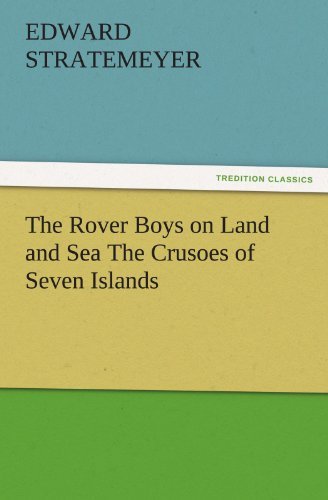 Cover for Edward Stratemeyer · The Rover Boys on Land and Sea the Crusoes of Seven Islands (Tredition Classics) (Paperback Book) (2011)