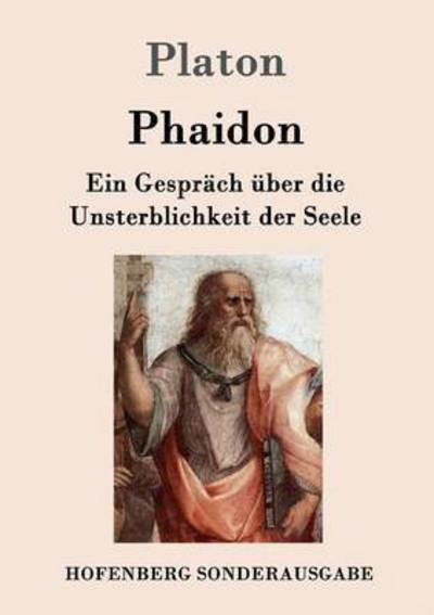 Cover for Platon · Phaidon: Ein Gesprach uber die Unsterblichkeit der Seele (Taschenbuch) (2016)