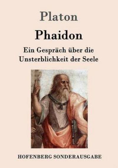 Cover for Platon · Phaidon: Ein Gesprach uber die Unsterblichkeit der Seele (Paperback Book) (2016)