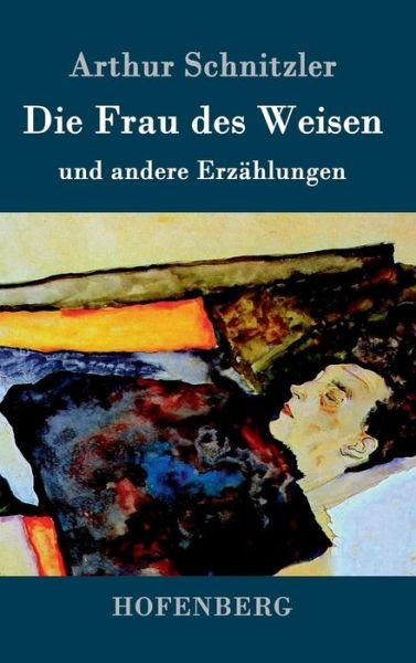 Cover for Arthur Schnitzler · Die Frau Des Weisen (Hardcover bog) (2015)