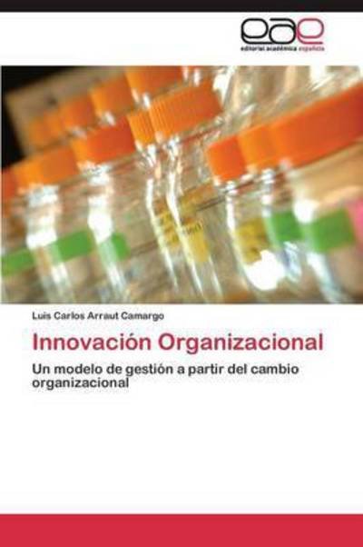 Cover for Arraut Camargo Luis Carlos · Innovacion Organizacional (Pocketbok) (2011)