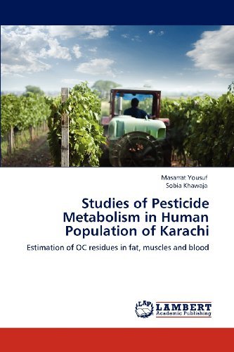 Cover for Sobia Khawaja · Studies of Pesticide Metabolism in Human Population of Karachi: Estimation of Oc Residues in Fat, Muscles and Blood (Taschenbuch) (2012)