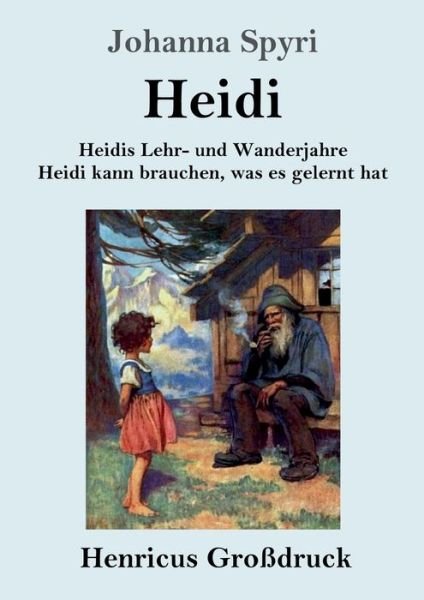 Cover for Johanna Spyri · Heidis Lehr- und Wanderjahre / Heidi kann brauchen, was es gelernt hat (Grossdruck) (Paperback Bog) (2019)