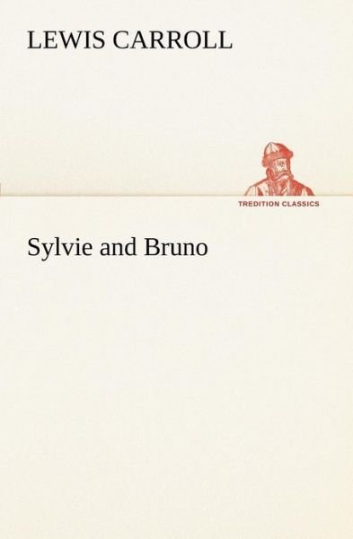 Sylvie and Bruno (Tredition Classics) - Lewis Carroll - Böcker - tredition - 9783849172510 - 4 december 2012