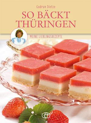 Cover for Gudrun Dietze · So bäckt Thüringen (Buch) (2023)