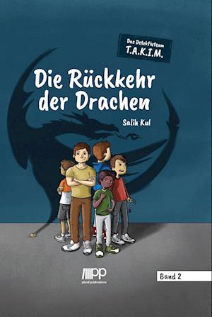 Cover for Salih Kul · Das Detektivteam T.A.K.I.M. - Band 2: Die Rückkehr der Drachen (Hardcover Book) (2020)