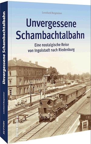 Cover for Leonhard Bergsteiner · Unvergessene Schambachtalbahn (Book) (2022)