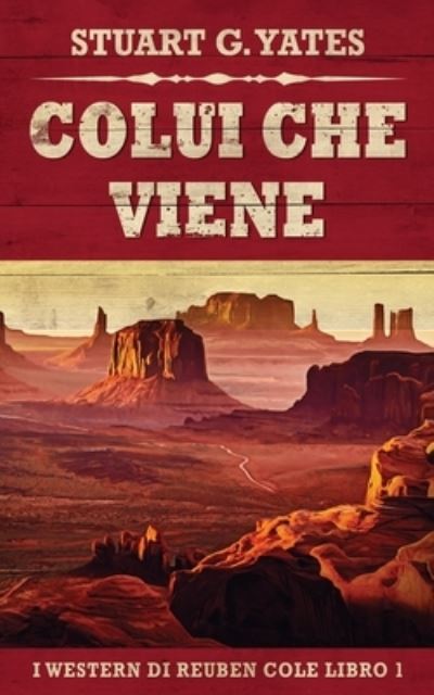 Colui Che Viene - I Western Di Reuben Cole - Yates Stuart G. Yates - Boeken - Next Chapter - 9784824152510 - 13 oktober 2022