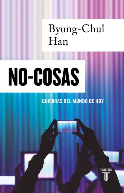 Cover for Byung-Chul Han · NO COSAS. Quiebras Del Mundo de Hoy / Non-Things (Bog) (2023)