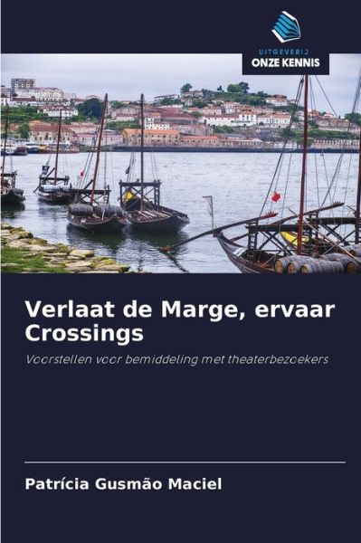 Cover for Patr?cia Gusm?o Maciel · Verlaat de Marge, ervaar Crossings (Paperback Book) (2020)