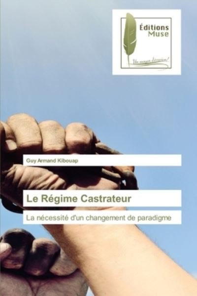 Cover for Guy Armand Kibouap · Le Regime Castrateur (Pocketbok) (2021)
